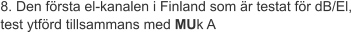 8. Den första el-kanalen i Finland som är testat för dB/El, test ytförd tillsammans med MUk A