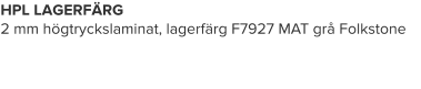 HPL LAGERFÄRG 2 mm högtryckslaminat, lagerfärg F7927 MAT grå Folkstone